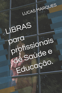 LIBRAS para profissionais de Sade e Educao.