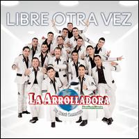 Libre Otra Vez - La Arrolladora Banda el Limon de Rene Camacho