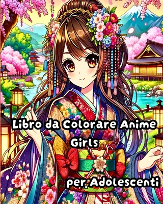 Libro da Colorare Anime Girls per Adolescenti: Illustrazioni di moda Manga trendy e bellissime per adolescenti, ragazze - Caleb, Sophia