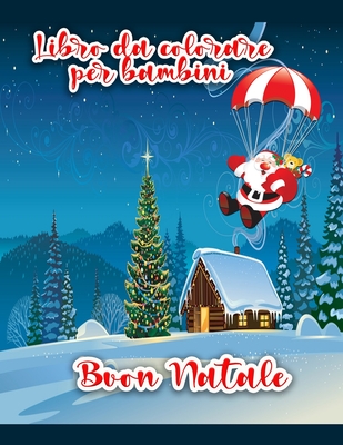 Libro da colorare di Buon Natale per bambini: Disegni da colorare di Natale incluso Babbo Natale, pupazzo di neve, alberi di Natale, ornamenti per tutti i bambini - Scott, Cian