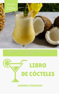 Libro de Ccteles: Sabores, Estilos y Tcnicas para Todos los Gustos - Literarios, Sabores