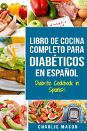 LIBRO DE COCINA COMPLETO PARA DIAB?TICOS En Espaol / Diabetic Cookbook in Spanish