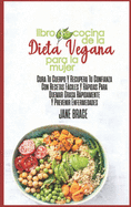 Libro de Cocina de la Dieta Vegana para la Mujer: Sane su cuerpo y recupere la confianza con recetas rpidas y fciles para quemar grasa rpidamente y prevenir enfermedades ( SPANISH VERSION )