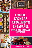 Libro de Cocina de Superalimentos En Espaol/ Superfood Cookbook In Spanish