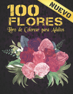 Libro de Colorear Adultos 100 Flores: Libro de colorear para adultos con colecci?n de flores Ramos, coronas, espirales, patrones, decoraciones, diseos de flores inspiradores 100 pginas 8.5 x 11