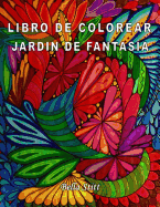 Libro de colorear - Jardin de fantasia: Para reducir el estrs, la ansiedad y la depresin