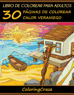 Libro de Colorear Para Adultos: 30 Pginas de Colorear Calor Veraniego