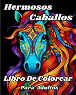 Libro de Colorear para Adultos de Hermosos Caballos: Impresionantes ilustraciones para colorear para amantes de los caballos