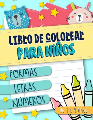 Libro de colorear para nios: Formas Letras Nmeros: de 1 a 4 aos: Un divertido cuaderno de actividades para nios y nias de preescolar - June & Lucy Kids