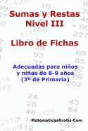 Libro de Fichas - Sumas y Restas - Nivel III: Para Ninos y Ninas de 8-9 Anos (3 Primaria)