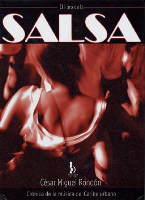 Libro de La Salsa - Rondon, Cesar Miguel, and Rondsn, Cesar Miguel, and Ediciones B (Creator)