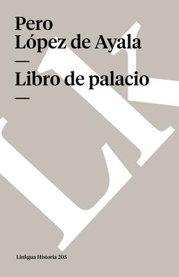 Libro de Palacio - L?pez de Ayala, Pero, and Joset, Jacques (Editor)