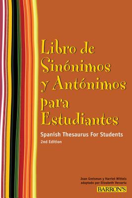 Libro de Sinonimos y Antonimos Para Estudiantes: Spanish Thesaurus for Students (Spanish Edition) - Verzariu, Elizabeth, and Greisman, Joan, and Wittels, Harriet