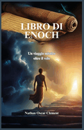 Libro Di Enoch: Un viaggio mistico oltre il velo