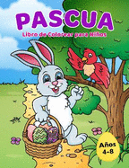 Libro para Colorear de Pascua para Ninos 4-8 anos: Relleno de canasta de Pascua con lindos conejitos, huevos de Pascua y disenos de primavera