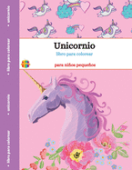 Libro para colorear de unicornios: Para nios pequeos -Diseos divertidos