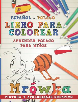 Libro Para Colorear Espaol - Polaco I Aprender Polaco Para Nios I Pintura Y Aprendizaje Creativo - Nerdmediaes