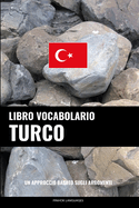 Libro Vocabolario Turco: Un Approccio Basato sugli Argomenti