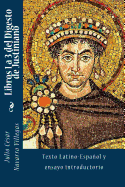 Libros 1 a 3 del Digesto de Justiniano: Texto Latino-Espaol y ensayo introductorio