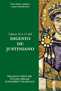 Libros 10 a 12 del Digesto de Justiniano: Texto latino-espaol y ensayo introductorio