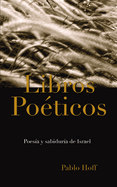 Libros Po?ticos: Poes?a y Sabidur?a de Israel