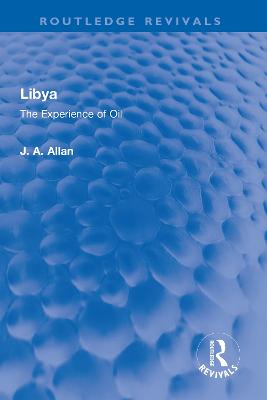 Libya: The Experience of Oil - Allan, J A