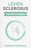 Lichen Sclerosus: Ganzheitliche Praktiken f?r LS