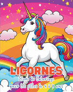 Licornes - Livre de Coloriage pour les Filles de 4 ? 8 ans: Explorez la joie des arcs-en-ciel et des adorables amis poneys