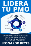 Lidera Tu Pmo: Las Mejores Prcticas Para Liderar Una Oficina de Gestin de Proyectos