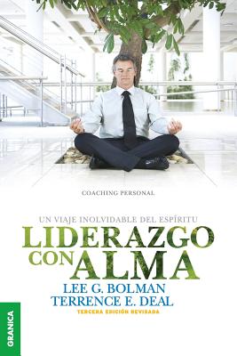 Liderazgo Con Alma: Un viaje inolvidable del esp?ritu - Tercera Edici?n Revisada - Deal, Terrence E, Dr., and Bolman, Lee G