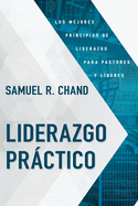 Liderazgo Prctico: Los Mejores Principios de Liderazgo Para Pastores y L?deres
