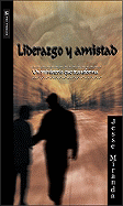 Liderazgo y Amistad: Un Ministerio Que Transforma - Miranda, Jesse, Dr.