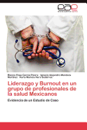 Liderazgo y Burnout En Un Grupo de Profesionales de La Salud Mexicanos