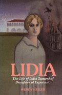 Lidia: The Life of Lidia Zamenhof, Daughter of Esperanto - Heller, Wendy