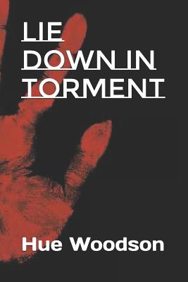 Lie Down in Torment - Woodson, Hue