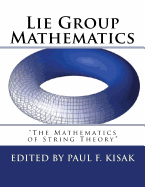 Lie Group Mathematics: " The Math of String Theory "