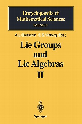 Lie Groups and Lie Algebras II: Discrete Subgroups of Lie Groups and Cohomologies of Lie Groups and Lie Algebras - Onishchik, A.L. (Editor), and Danskin, J. (Translated by), and Feigin, B.L. (Contributions by)