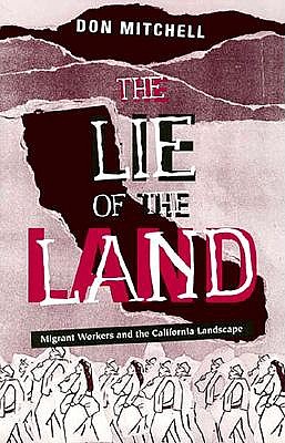 Lie of the Land: Migrant Workers and the California Landscape - Mitchell, Don