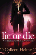 Lie or Die: A Shelby Nichols Adventure