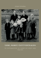 Liebe, Arbeit, Gottvertrauen: Die Familiengeschichte von Liesbeth und Johann Jakob 1906-1979