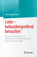 Liebe - kulturbergreifend betrachtet: Kulturelle Unterschiede und hnlichkeiten in der Erfahrung und dem Ausdruck von Liebe