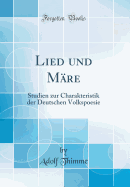 Lied Und M?re: Studien Zur Charakteristik Der Deutschen Volkspoesie (Classic Reprint)