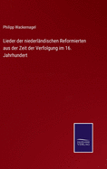 Lieder der niederlndischen Reformierten aus der Zeit der Verfolgung im 16. Jahrhundert