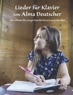 Lieder f?r Klavier von Alma Deutscher: Ein Album f?r junge Musikerinnen und Musiker