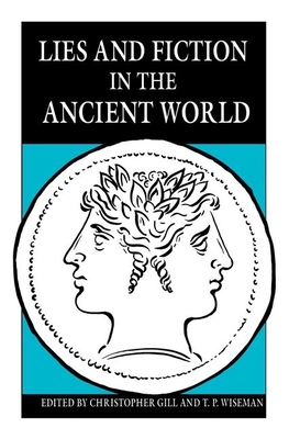 Lies and Fiction in the Ancient World - Gill, Christopher (Editor), and Wiseman, T P (Editor)