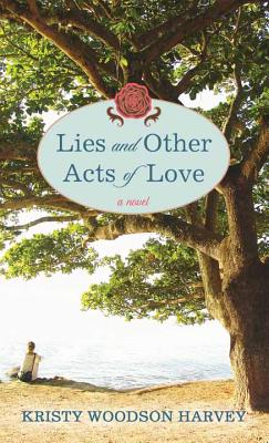 Lies and Other Acts of Love - Harvey, Kristy Woodson