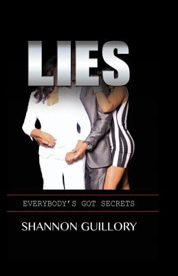 Lies: Everybody's Got Secrets - Guillory, Shannon L