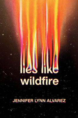 Lies Like Wildfire - Alvarez, Jennifer Lynn