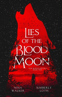 Lies of the Blood Moon - Walker, Nina, and Loth, Kimberly