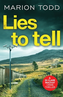 Lies to Tell: An utterly gripping Scottish crime thriller - Todd, Marion